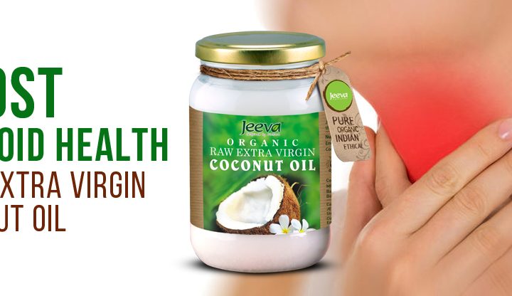 Boost thyroid health with extra virgin coconut oil